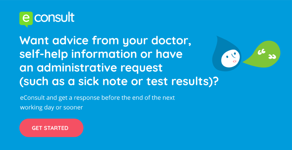 eConsult. Want advice from your doctor, self-help information or have an administrative request (such as a sick note or test results)? eConsult and get a response before the end of the next working day or sooner. Get started.